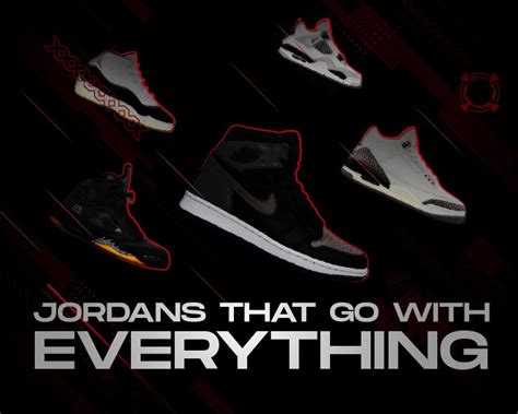 jordans that go with everything.